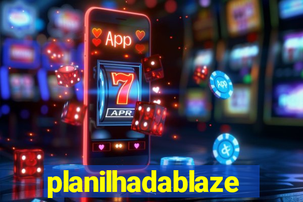 planilhadablaze