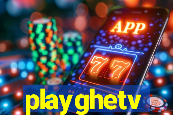 playghetv