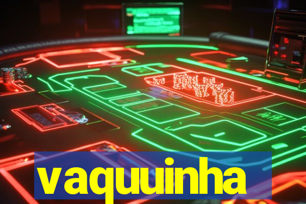 vaquuinha